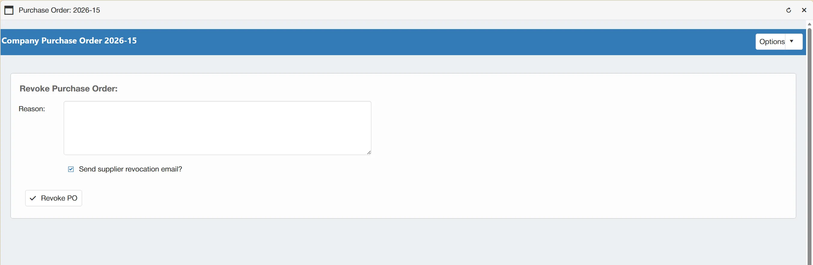 The system requires further fields to be completed prior to revoking the PO.